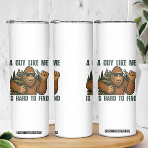 Funny Bigfoot Gift Skinny Tumbler A Guy Like Me Is Hard To Find TS12 Print Your Wear