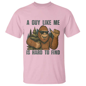 Funny Bigfoot Gift T Shirt A Guy Like Me Is Hard To Find TS12 Light Pink Print Your Wear