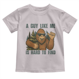 Funny Bigfoot Gift Toddler T Shirt A Guy Like Me Is Hard To Find TS12 Ice Gray Print Your Wear