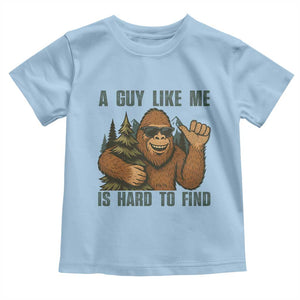 Funny Bigfoot Gift Toddler T Shirt A Guy Like Me Is Hard To Find TS12 Light Blue Print Your Wear