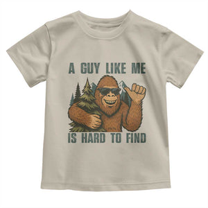 Funny Bigfoot Gift Toddler T Shirt A Guy Like Me Is Hard To Find TS12 Sand Print Your Wear
