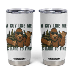 Funny Bigfoot Gift Tumbler Cup A Guy Like Me Is Hard To Find TS12 White Print Your Wear