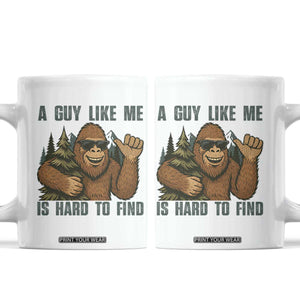Funny Bigfoot Gift Coffee Mug A Guy Like Me Is Hard To Find TS12 White Print Your Wear