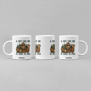 Funny Bigfoot Gift Coffee Mug A Guy Like Me Is Hard To Find TS12 Print Your Wear