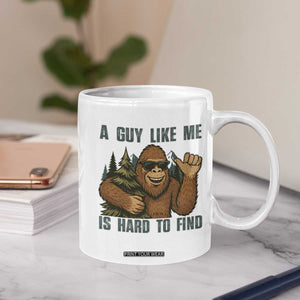 Funny Bigfoot Gift Coffee Mug A Guy Like Me Is Hard To Find TS12 Print Your Wear