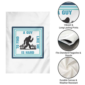 Bigfoot Lover Gift Garden Flag A Guy Like Me Is Hard To Find TS12 Print Your Wear