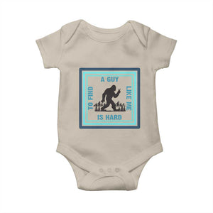 Bigfoot Lover Gift Baby Onesie A Guy Like Me Is Hard To Find TS12 Sand Print Your Wear
