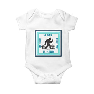 Bigfoot Lover Gift Baby Onesie A Guy Like Me Is Hard To Find TS12 White Print Your Wear