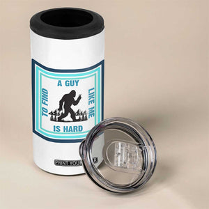 Bigfoot Lover Gift 4 in 1 Can Cooler Tumbler A Guy Like Me Is Hard To Find TS12 Print Your Wear