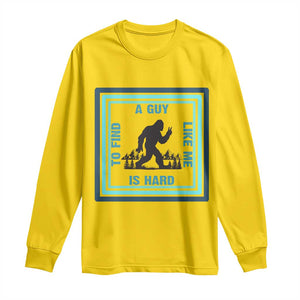 Bigfoot Lover Gift Long Sleeve Shirt A Guy Like Me Is Hard To Find TS12 Daisy Print Your Wear