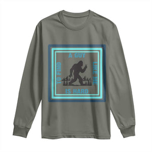 Bigfoot Lover Gift Long Sleeve Shirt A Guy Like Me Is Hard To Find TS12 Military Green Print Your Wear