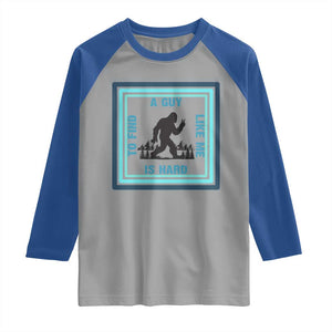Bigfoot Lover Gift Raglan Shirt A Guy Like Me Is Hard To Find TS12 Sport Gray Royal Print Your Wear