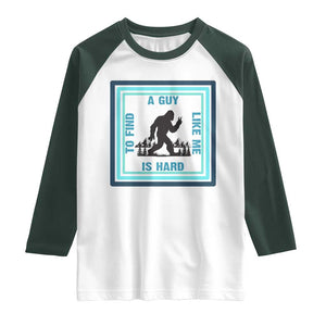 Bigfoot Lover Gift Raglan Shirt A Guy Like Me Is Hard To Find TS12 White Dark Forest Green Print Your Wear