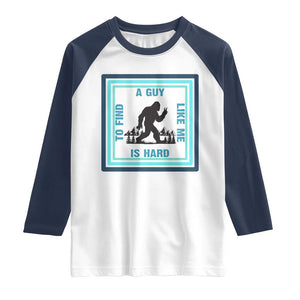 Bigfoot Lover Gift Raglan Shirt A Guy Like Me Is Hard To Find TS12 White Navy Print Your Wear