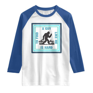 Bigfoot Lover Gift Raglan Shirt A Guy Like Me Is Hard To Find TS12 White Royal Print Your Wear