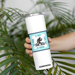 Bigfoot Lover Gift Skinny Tumbler A Guy Like Me Is Hard To Find TS12 Print Your Wear