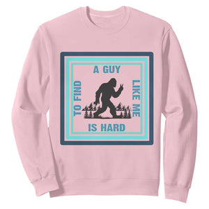 Bigfoot Lover Gift Sweatshirt A Guy Like Me Is Hard To Find TS12 Light Pink Print Your Wear