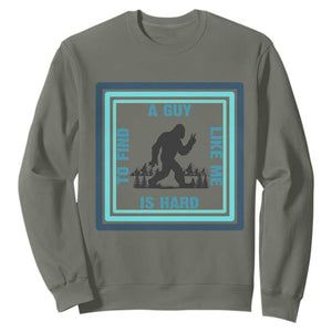 Bigfoot Lover Gift Sweatshirt A Guy Like Me Is Hard To Find TS12 Military Green Print Your Wear