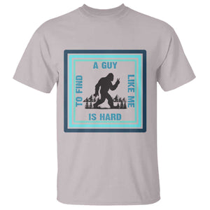 Bigfoot Lover Gift T Shirt A Guy Like Me Is Hard To Find TS12 Ice Gray Print Your Wear