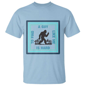 Bigfoot Lover Gift T Shirt A Guy Like Me Is Hard To Find TS12 Light Blue Print Your Wear