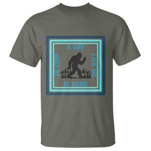 Bigfoot Lover Gift T Shirt A Guy Like Me Is Hard To Find TS12 Military Green Print Your Wear