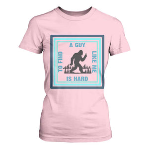 Bigfoot Lover Gift T Shirt For Women A Guy Like Me Is Hard To Find TS12 Light Pink Print Your Wear