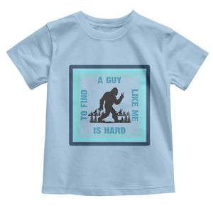 Bigfoot Lover Gift Toddler T Shirt A Guy Like Me Is Hard To Find TS12 Light Blue Print Your Wear