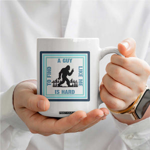 Bigfoot Lover Gift Coffee Mug A Guy Like Me Is Hard To Find TS12 Print Your Wear