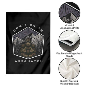 Bigfoot Lover Gift Garden Flag Do Not Be An Assquatch TS12 Print Your Wear