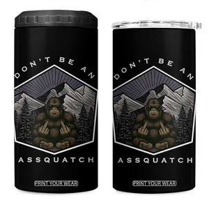 Bigfoot Lover Gift 4 in 1 Can Cooler Tumbler Do Not Be An Assquatch TS12 One Size: 16 oz Black Print Your Wear