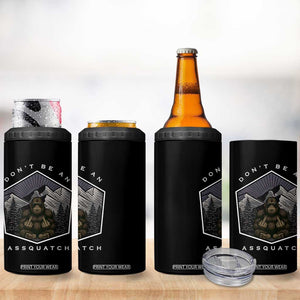 Bigfoot Lover Gift 4 in 1 Can Cooler Tumbler Do Not Be An Assquatch TS12 Print Your Wear