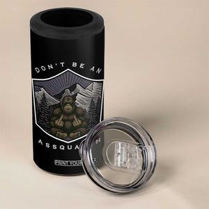 Bigfoot Lover Gift 4 in 1 Can Cooler Tumbler Do Not Be An Assquatch TS12 Print Your Wear