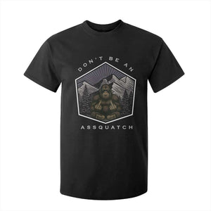 Bigfoot Lover Gift T Shirt For Kid Do Not Be An Assquatch TS12 Black Print Your Wear