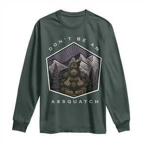 Bigfoot Lover Gift Long Sleeve Shirt Do Not Be An Assquatch TS12 Dark Forest Green Print Your Wear