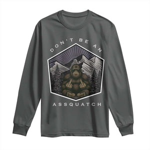 Bigfoot Lover Gift Long Sleeve Shirt Do Not Be An Assquatch TS12 Dark Heather Print Your Wear