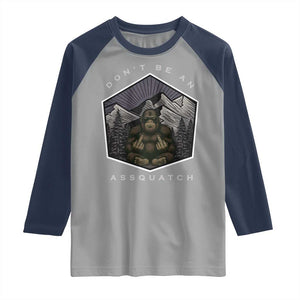 Bigfoot Lover Gift Raglan Shirt Do Not Be An Assquatch TS12 Sport Gray Navy Print Your Wear