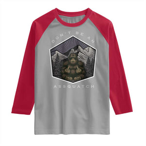 Bigfoot Lover Gift Raglan Shirt Do Not Be An Assquatch TS12 Sport Gray Red Print Your Wear