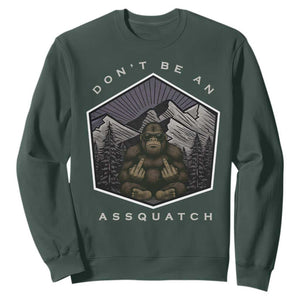 Bigfoot Lover Gift Sweatshirt Do Not Be An Assquatch TS12 Dark Forest Green Print Your Wear