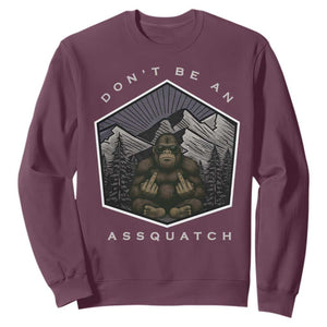 Bigfoot Lover Gift Sweatshirt Do Not Be An Assquatch TS12 Maroon Print Your Wear