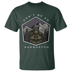 Bigfoot Lover Gift T Shirt Do Not Be An Assquatch TS12 Dark Forest Green Print Your Wear