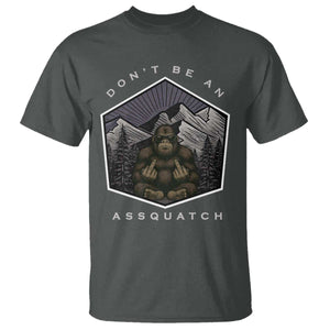 Bigfoot Lover Gift T Shirt Do Not Be An Assquatch TS12 Dark Heather Print Your Wear