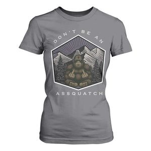 Bigfoot Lover Gift T Shirt For Women Do Not Be An Assquatch TS12 Charcoal Print Your Wear