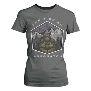 Bigfoot Lover Gift T Shirt For Women Do Not Be An Assquatch TS12 Dark Heather Print Your Wear
