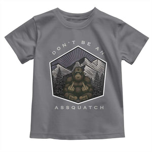 Bigfoot Lover Gift Toddler T Shirt Do Not Be An Assquatch TS12 Charcoal Print Your Wear