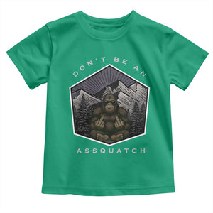 Bigfoot Lover Gift Toddler T Shirt Do Not Be An Assquatch TS12 Irish Green Print Your Wear