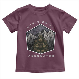 Bigfoot Lover Gift Toddler T Shirt Do Not Be An Assquatch TS12 Maroon Print Your Wear