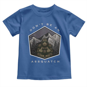 Bigfoot Lover Gift Toddler T Shirt Do Not Be An Assquatch TS12 Royal Blue Print Your Wear