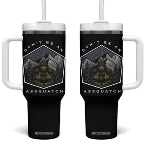 Bigfoot Lover Gift Tumbler With Handle Do Not Be An Assquatch TS12 One Size: 40 oz Black Print Your Wear