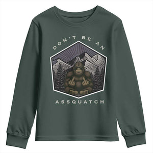 Bigfoot Lover Gift Youth Sweatshirt Do Not Be An Assquatch TS12 Dark Forest Green Print Your Wear