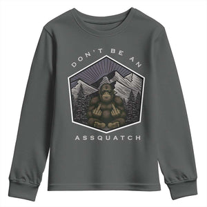 Bigfoot Lover Gift Youth Sweatshirt Do Not Be An Assquatch TS12 Dark Heather Print Your Wear